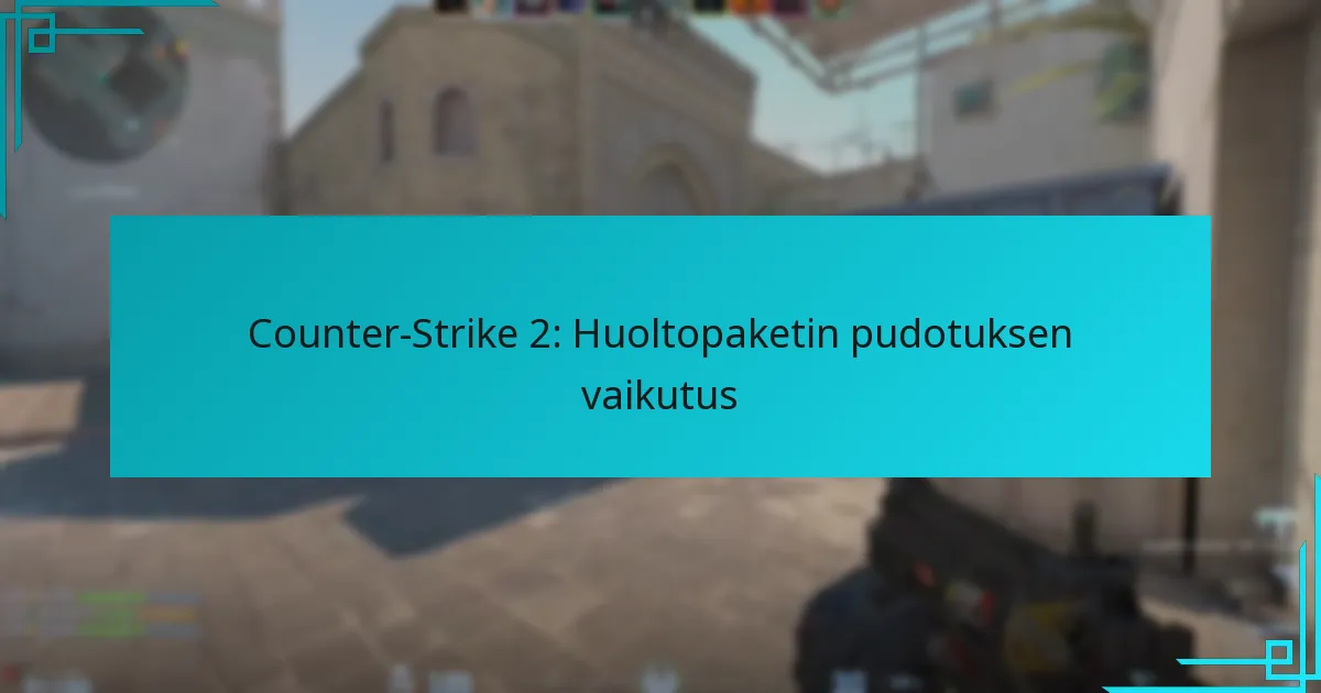 Counter-Strike 2: Huoltopaketin pudotuksen vaikutus