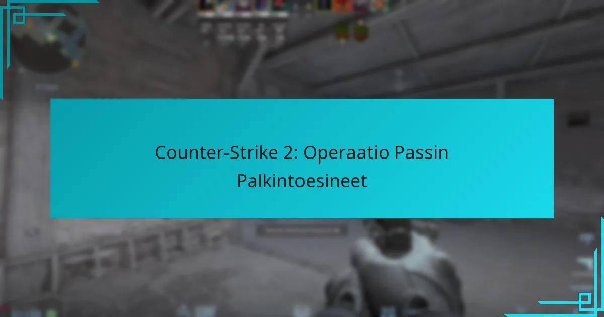 Counter-Strike 2: Operaatio Passin Palkintoesineet