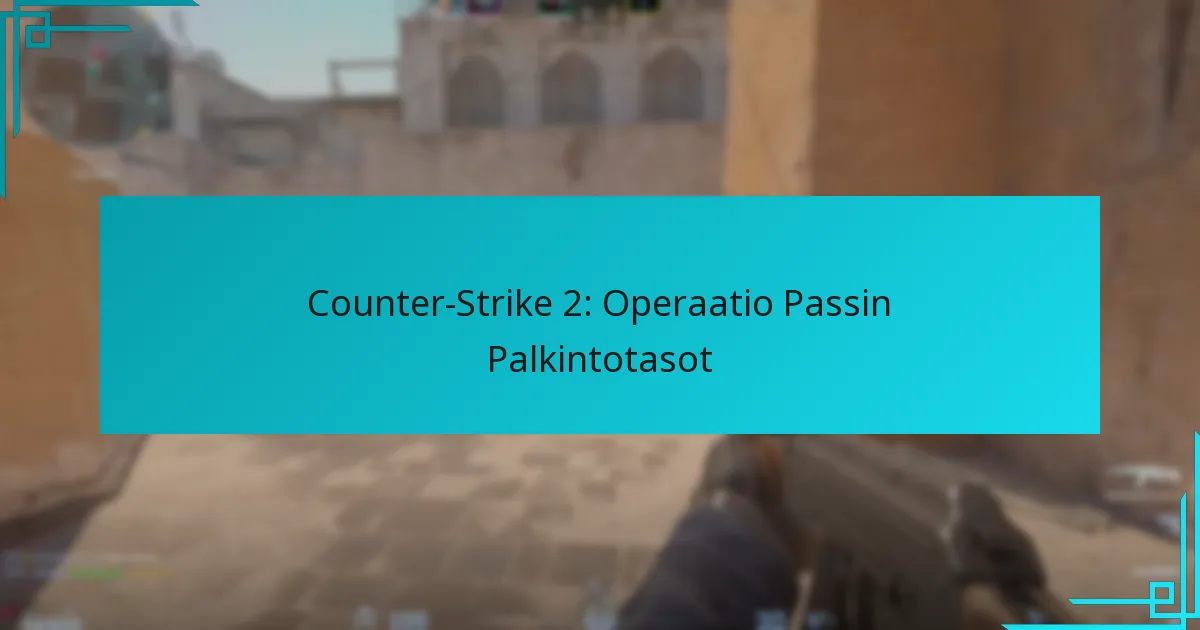 Counter-Strike 2: Operaatio Passin Palkintotasot