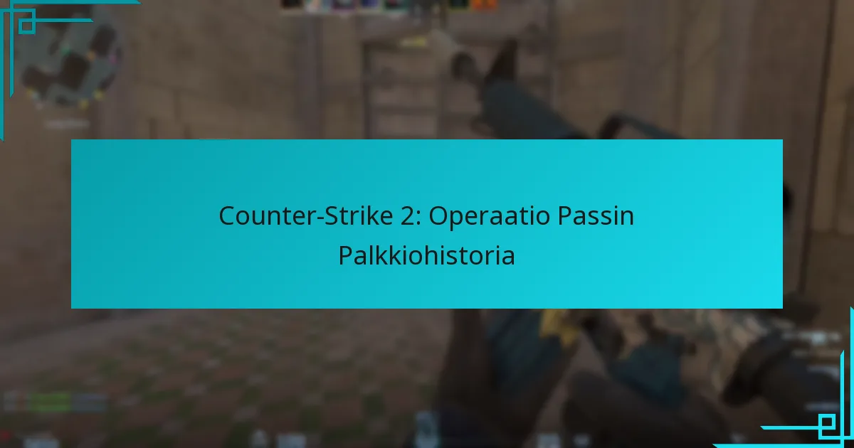 Counter-Strike 2: Operaatio Passin Palkkiohistoria