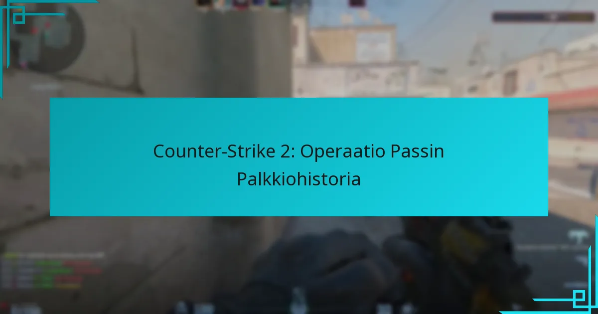 Counter-Strike 2: Operaatio Passin Palkkiohistoria