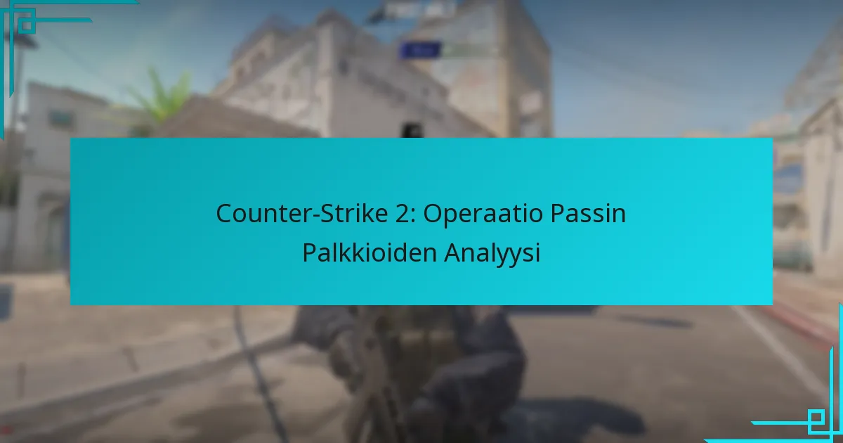 Counter-Strike 2: Operaatio Passin Palkkioiden Analyysi