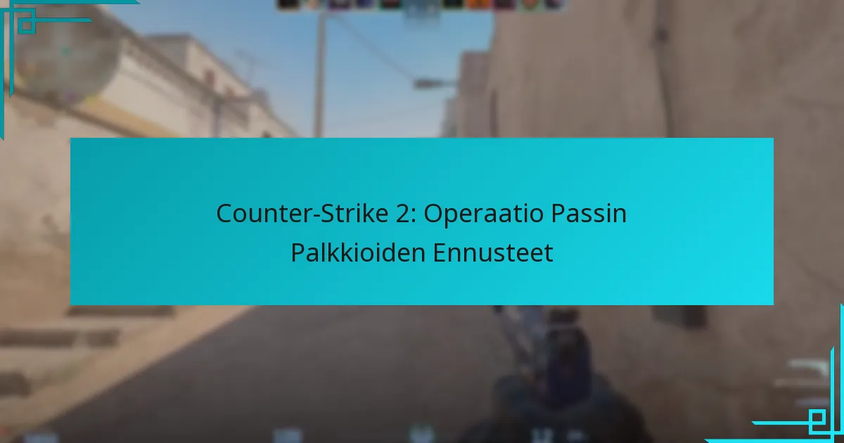 Counter-Strike 2: Operaatio Passin Palkkioiden Ennusteet