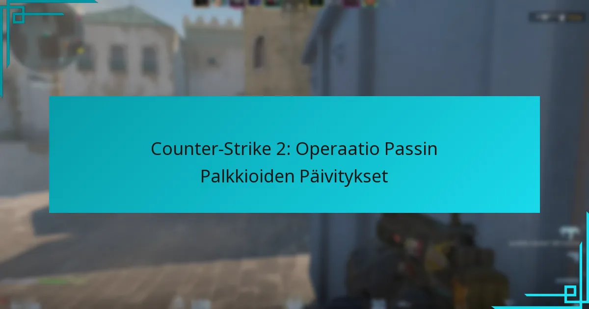 Counter-Strike 2: Operaatio Passin Palkkioiden Päivitykset