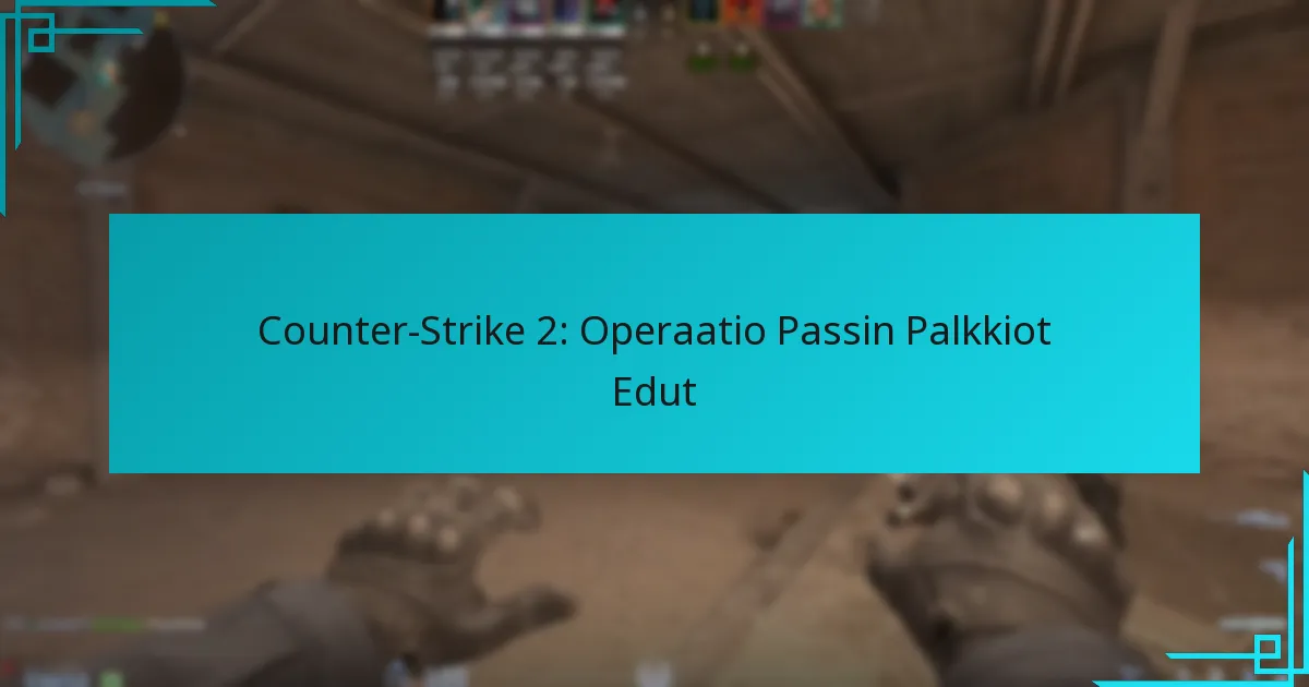 Counter-Strike 2: Operaatio Passin Palkkiot Edut