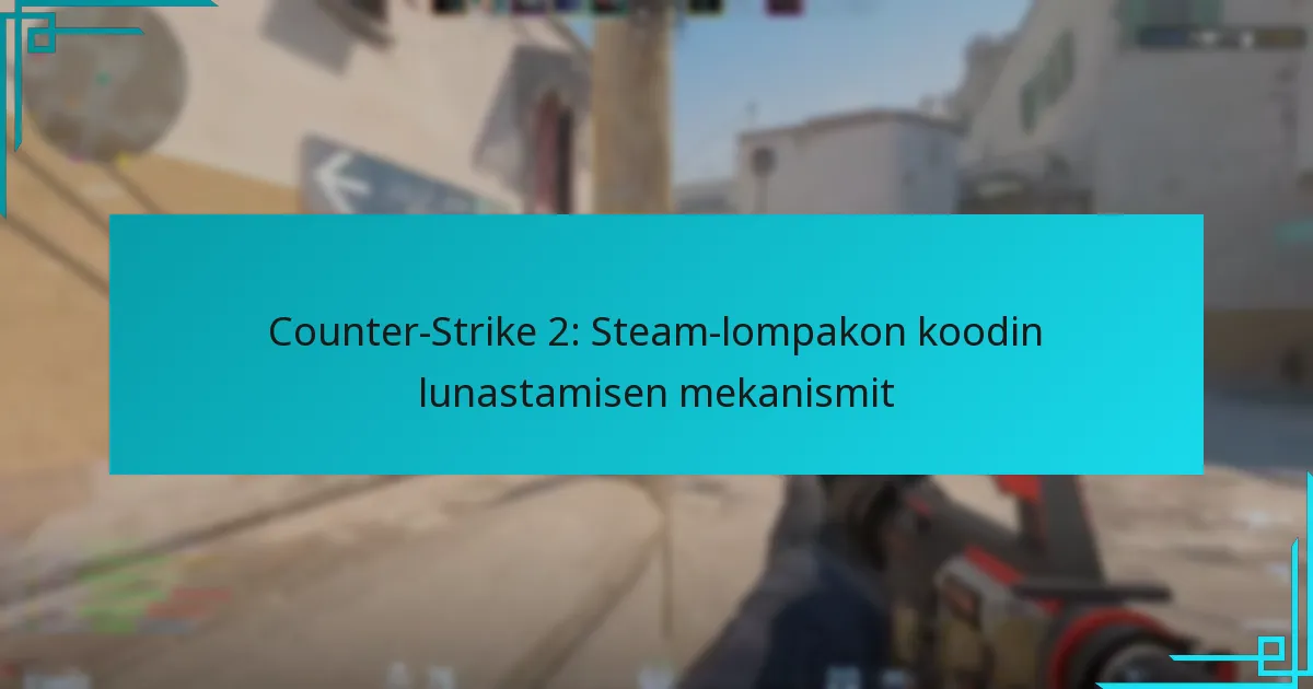Counter-Strike 2: Steam-lompakon koodin lunastamisen mekanismit