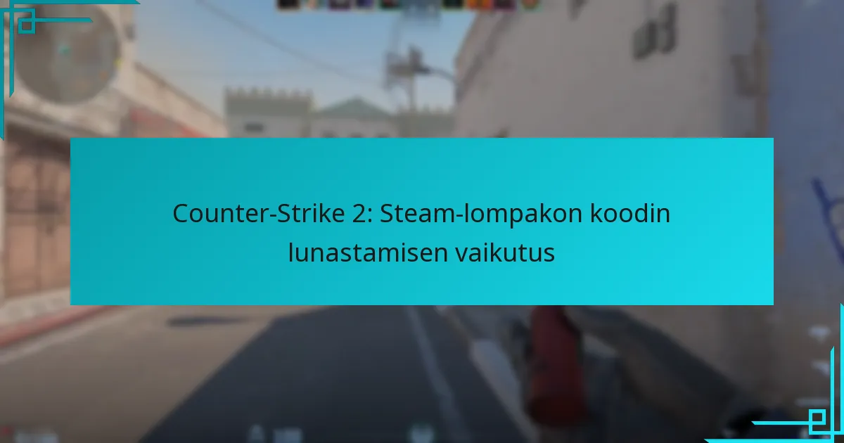 Counter-Strike 2: Steam-lompakon koodin lunastamisen vaikutus