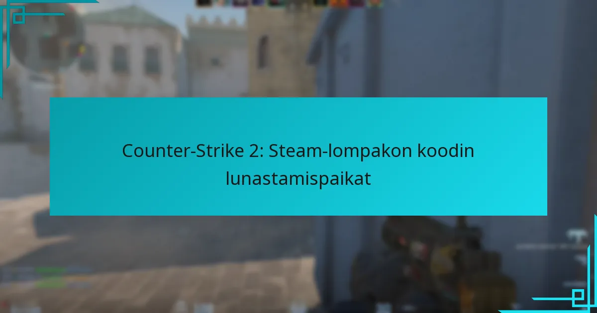 Counter-Strike 2: Steam-lompakon koodin lunastamispaikat