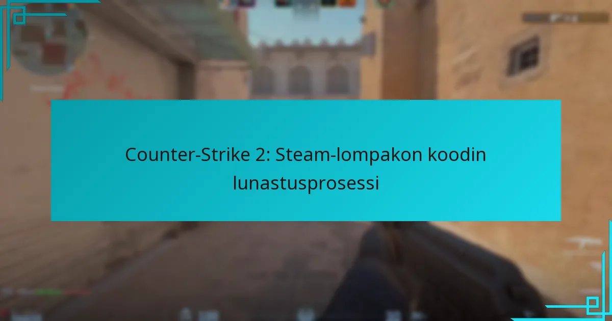 Counter-Strike 2: Steam-lompakon koodin lunastusprosessi