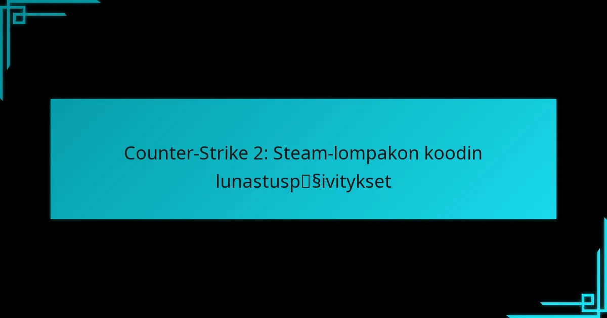 Counter-Strike 2: Steam-lompakon koodin lunastuspäivitykset