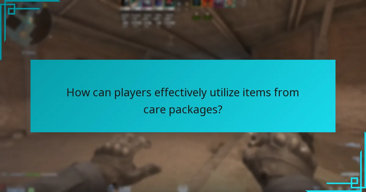 How can players effectively utilize items from care packages?