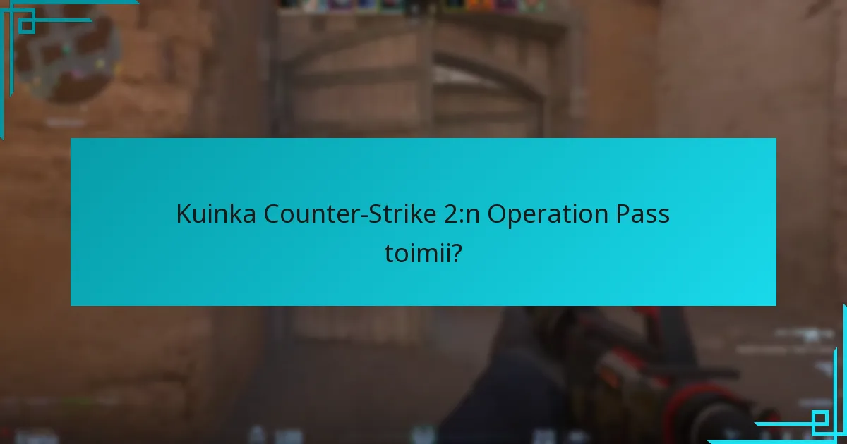 Kuinka Counter-Strike 2:n Operation Pass toimii?