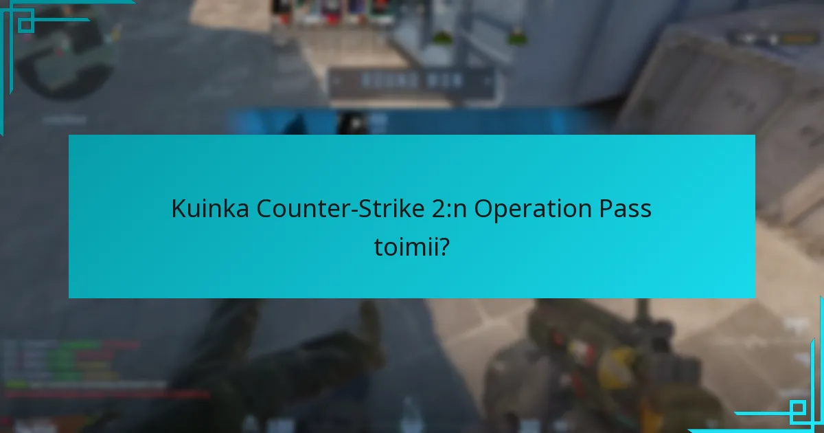 Kuinka Counter-Strike 2:n Operation Pass toimii?