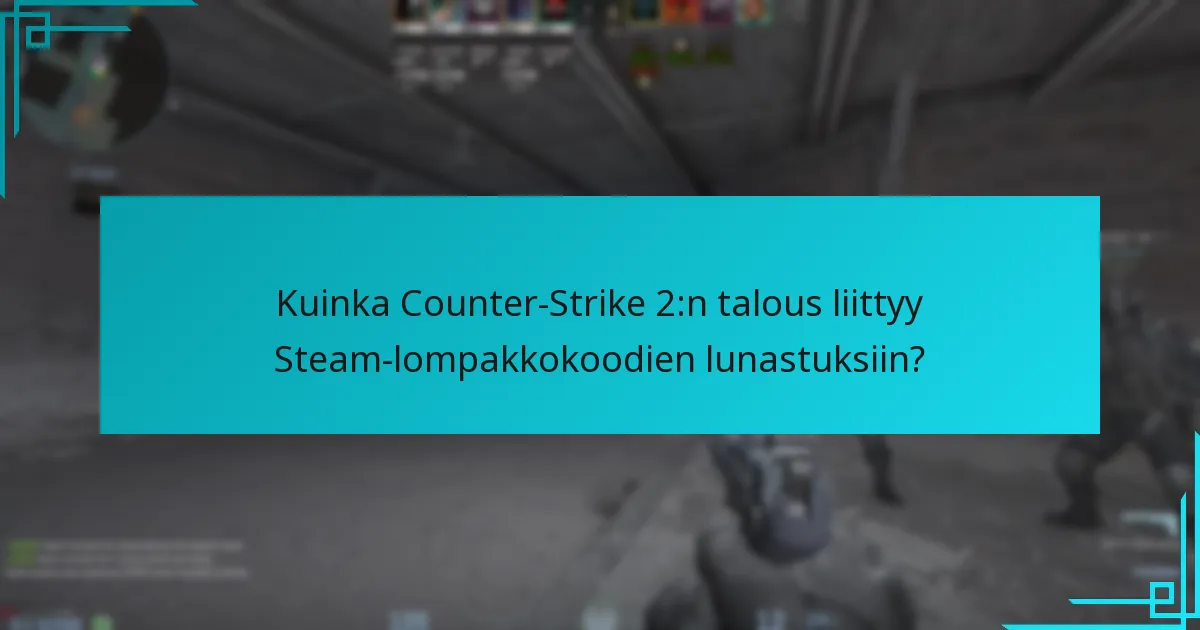 Kuinka Counter-Strike 2:n talous liittyy Steam-lompakkokoodien lunastuksiin?