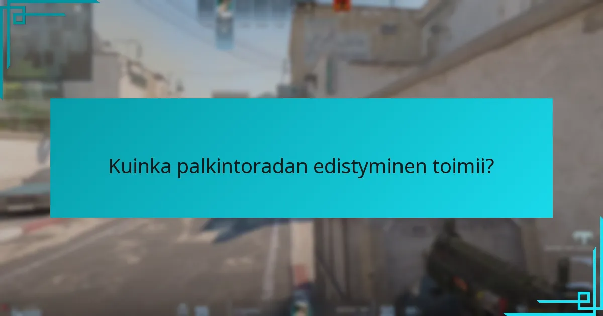Kuinka palkintoradan edistyminen toimii?