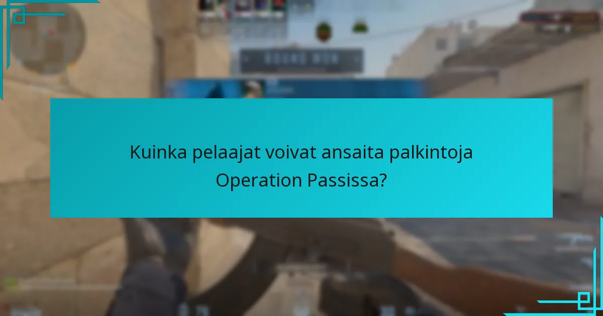 Kuinka pelaajat voivat ansaita palkintoja Operation Passissa?