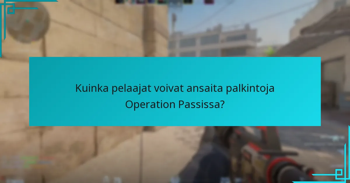 Kuinka pelaajat voivat ansaita palkintoja Operation Passissa?