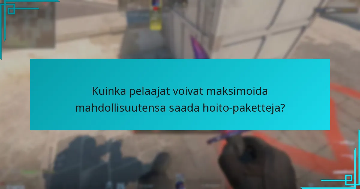 Kuinka pelaajat voivat maksimoida mahdollisuutensa saada hoito-paketteja?