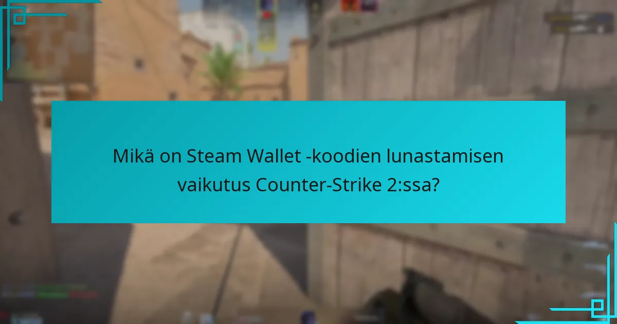 Missä voin ostaa Steam Wallet -koodeja Counter-Strike 2:lle?