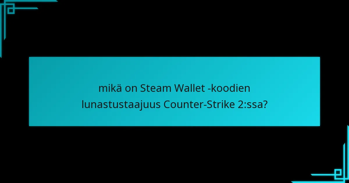 Missä pelaajat voivat hankkia Steam Wallet -koodeja Counter-Strike 2:een?