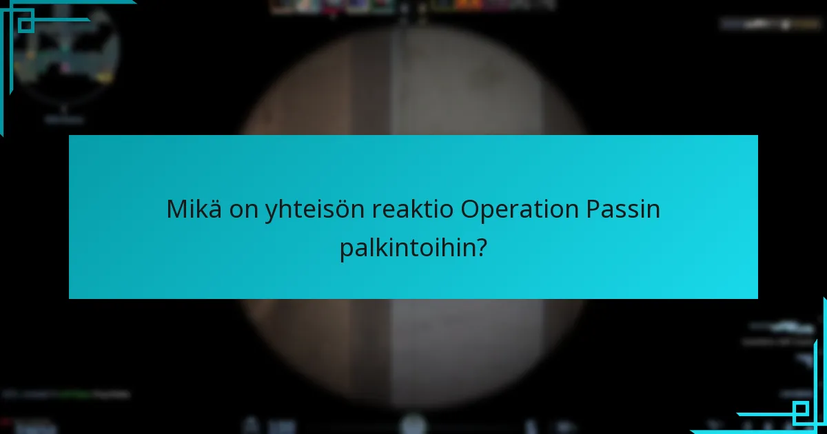 Mikä on yhteisön reaktio Operation Passin palkintoihin?