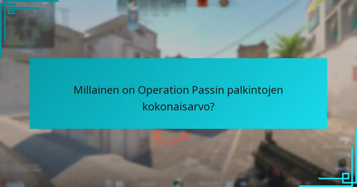 Millainen on Operation Passin palkintojen kokonaisarvo?