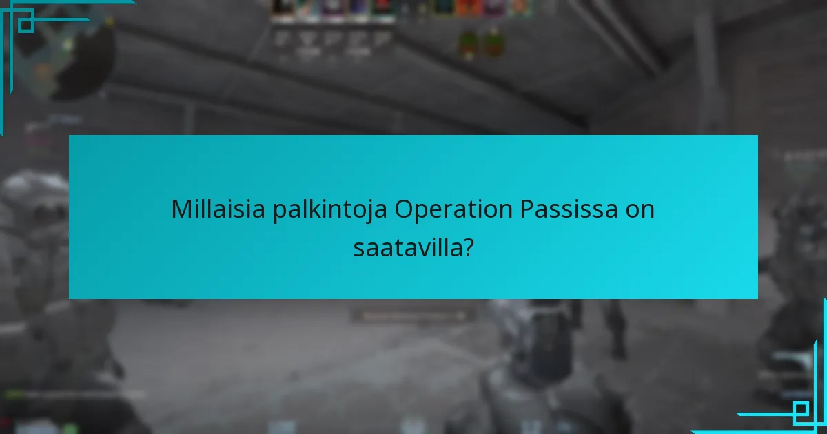 Millaisia palkintoja Operation Passissa on saatavilla?