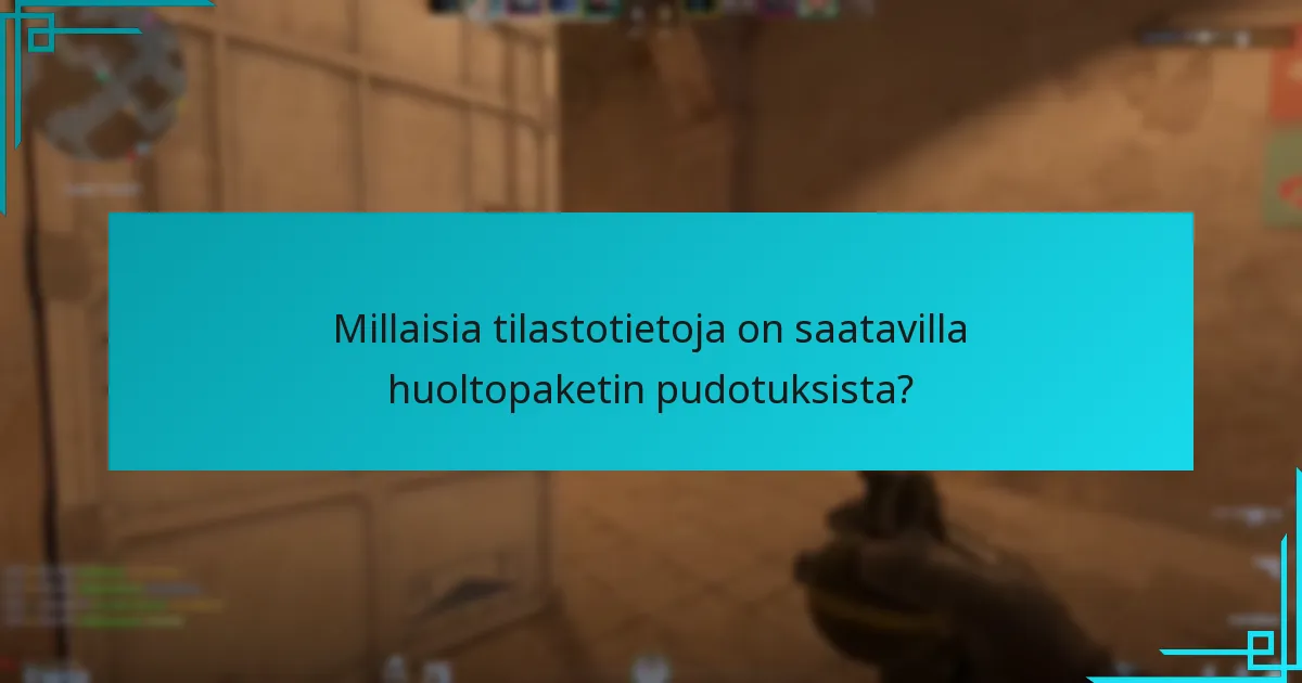 Millaisia tilastotietoja on saatavilla huoltopaketin pudotuksista?