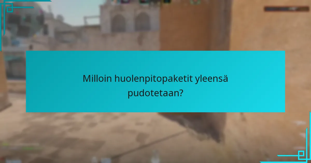 Milloin huolenpitopaketit yleensä pudotetaan?