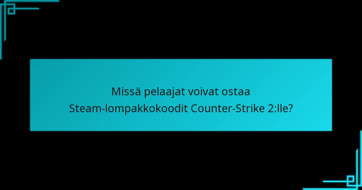 Mitkä äskettäiset päivitykset vaikuttavat Steam-lompakkokoodin lunastamiseen Counter-Strike 2:ssa?
