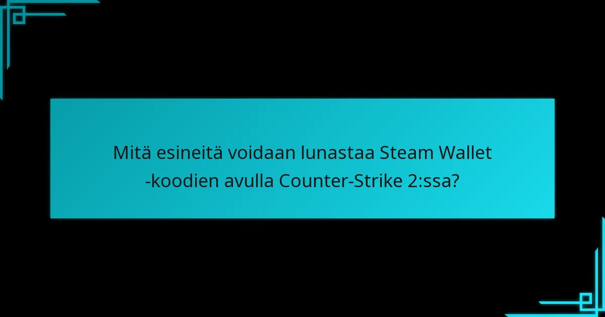 Mitkä ovat nykyiset tarjoukset Steam Wallet -koodin lunastamiselle Counter-Strike 2:ssa?