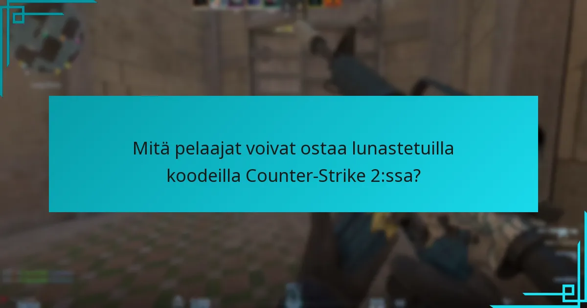 Mitä pelaajat voivat ostaa lunastetuilla koodeilla Counter-Strike 2:ssa?