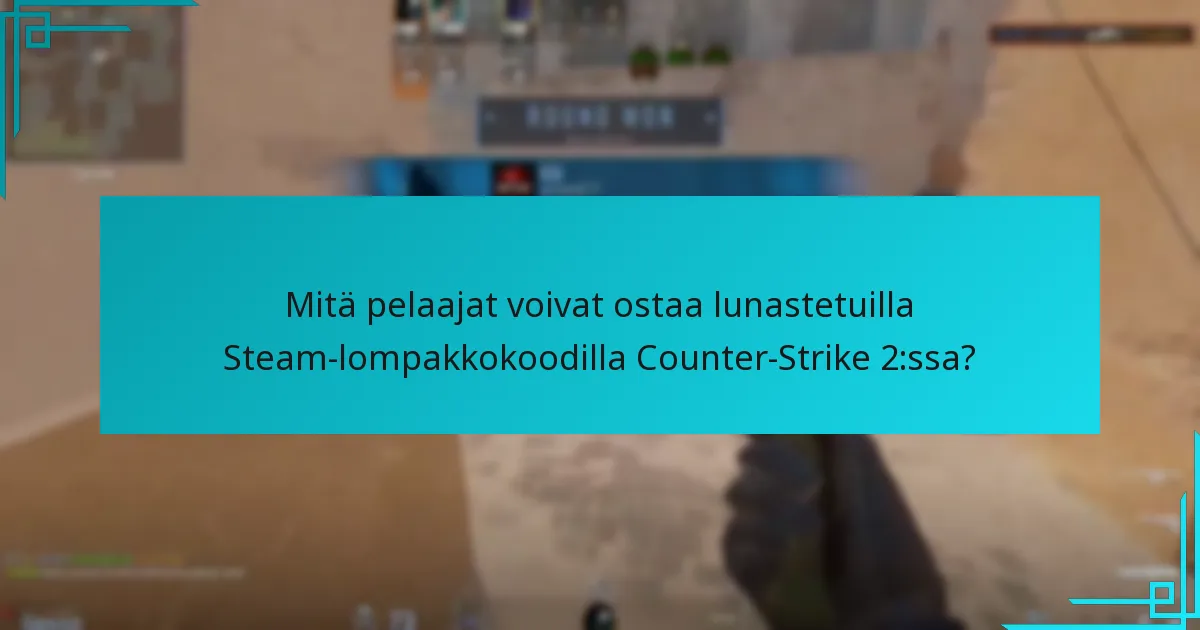 Mitä pelaajat voivat ostaa lunastetuilla Steam-lompakkokoodilla Counter-Strike 2:ssa?