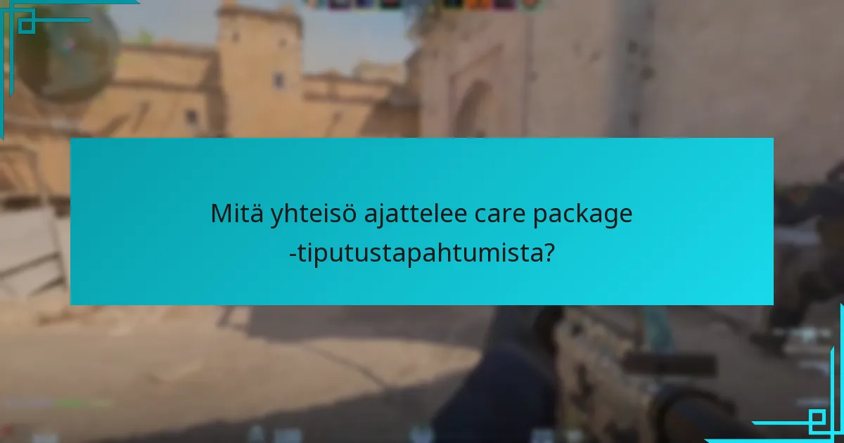 Mitä yhteisö ajattelee care package -tiputustapahtumista?