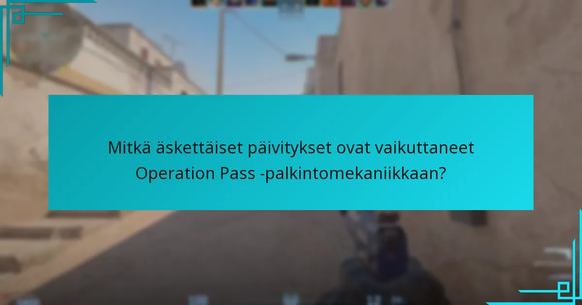 Mitkä äskettäiset päivitykset ovat vaikuttaneet Operation Pass -palkintomekaniikkaan?