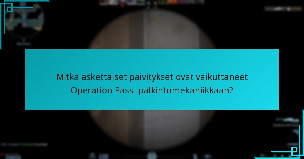 Mitkä äskettäiset päivitykset ovat vaikuttaneet Operation Pass -palkintomekaniikkaan?