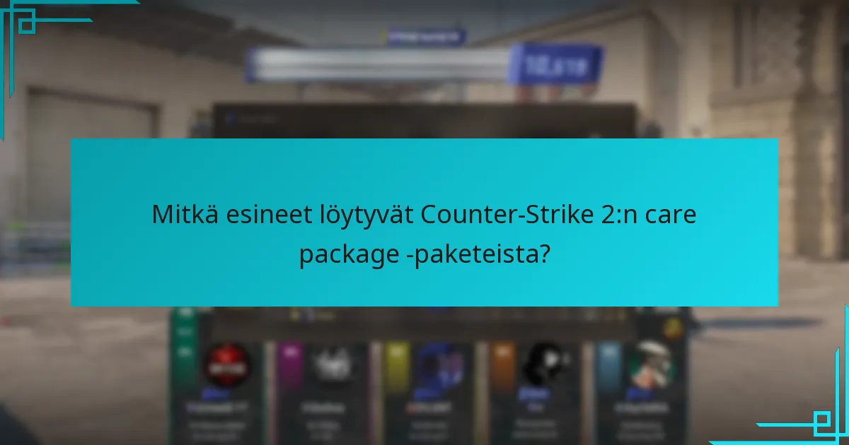 Mitkä esineet löytyvät Counter-Strike 2:n care package -paketeista?