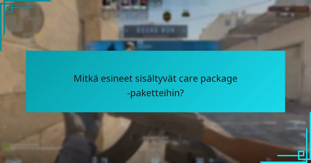 Mitkä esineet sisältyvät care package -paketteihin?