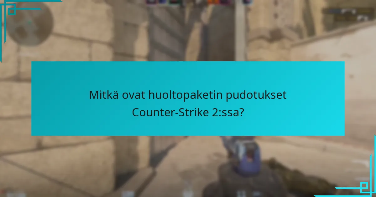 Mitkä huoltopaketeista saadut esineet ovat arvokkaimpia?