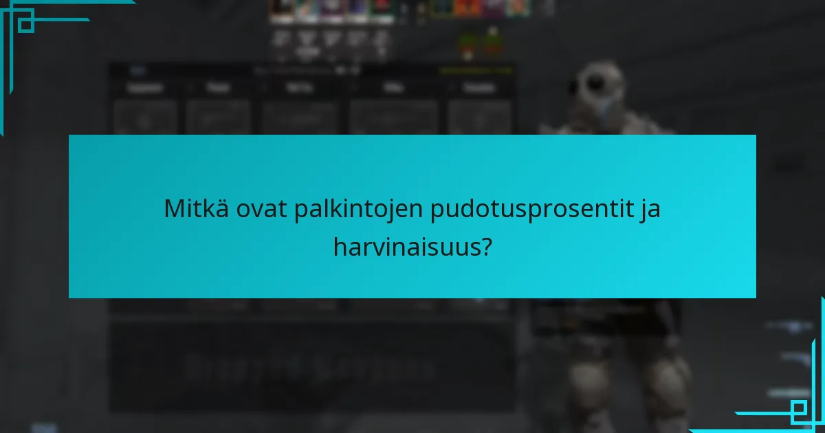 Mitkä ovat palkintojen pudotusprosentit ja harvinaisuus?