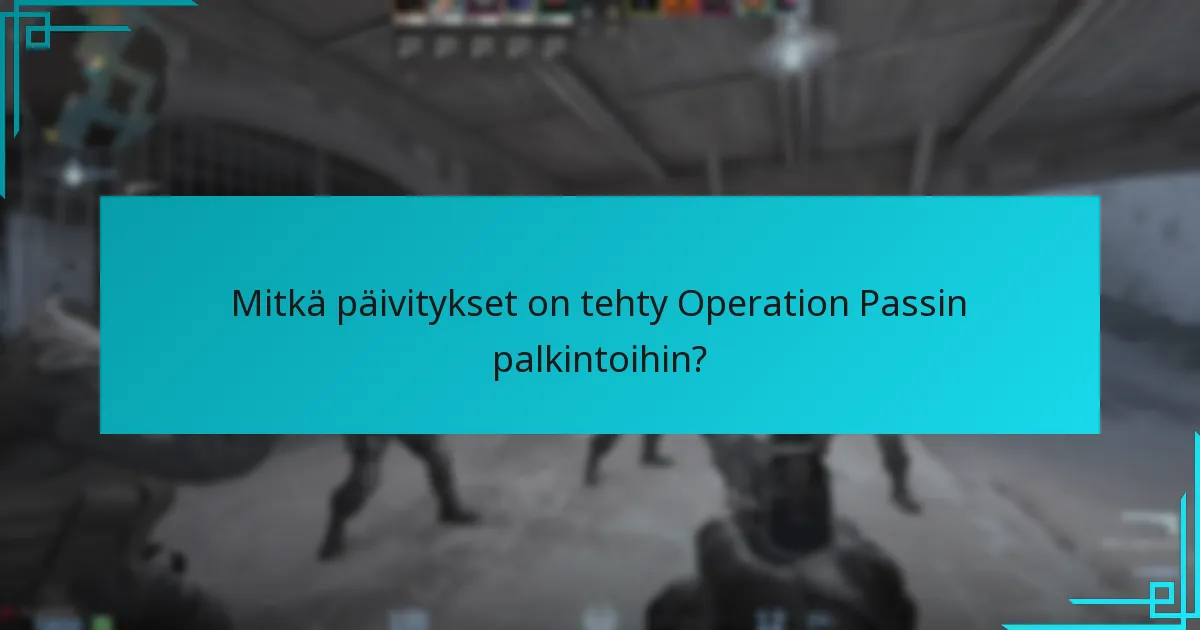 Mitkä päivitykset on tehty Operation Passin palkintoihin?