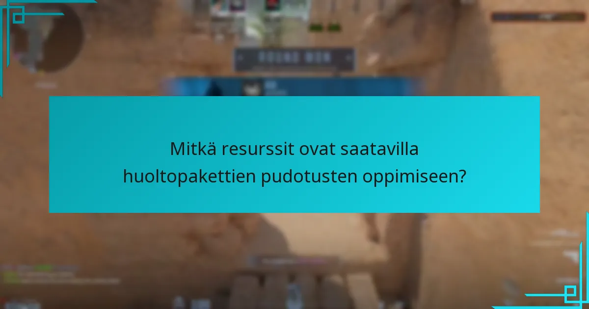 Mitkä resurssit ovat saatavilla huoltopakettien pudotusten oppimiseen?