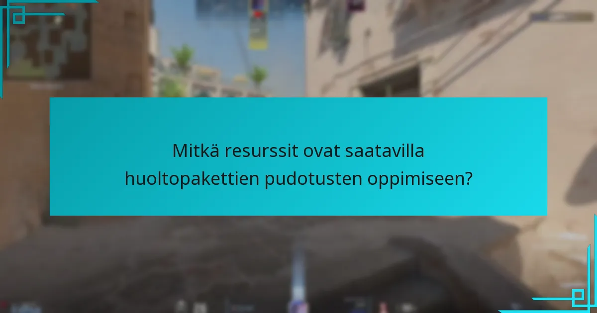 Mitkä resurssit ovat saatavilla huoltopakettien pudotusten oppimiseen?