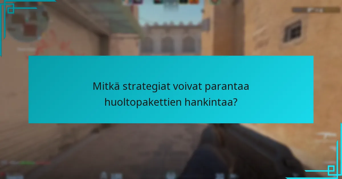 Mitkä strategiat voivat parantaa huoltopakettien hankintaa?